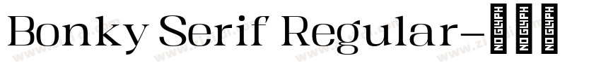 Bonky Serif Regular字体转换 Bonky Serif Regular字体转换